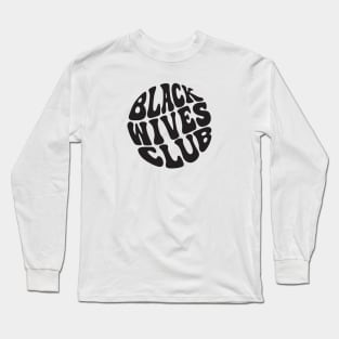Black Wives Club Long Sleeve T-Shirt